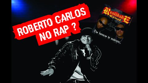 A Musica do Roberto Carlos que virou Rap