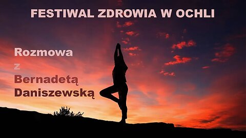 Festiwal Zdrowia w Ochli - reminiscencje z Bernadetą Daniszewską