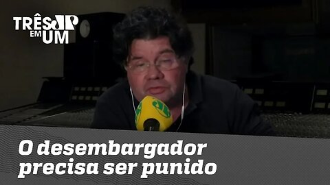 Marcelo Madureira: O desembargador precisa ser punido