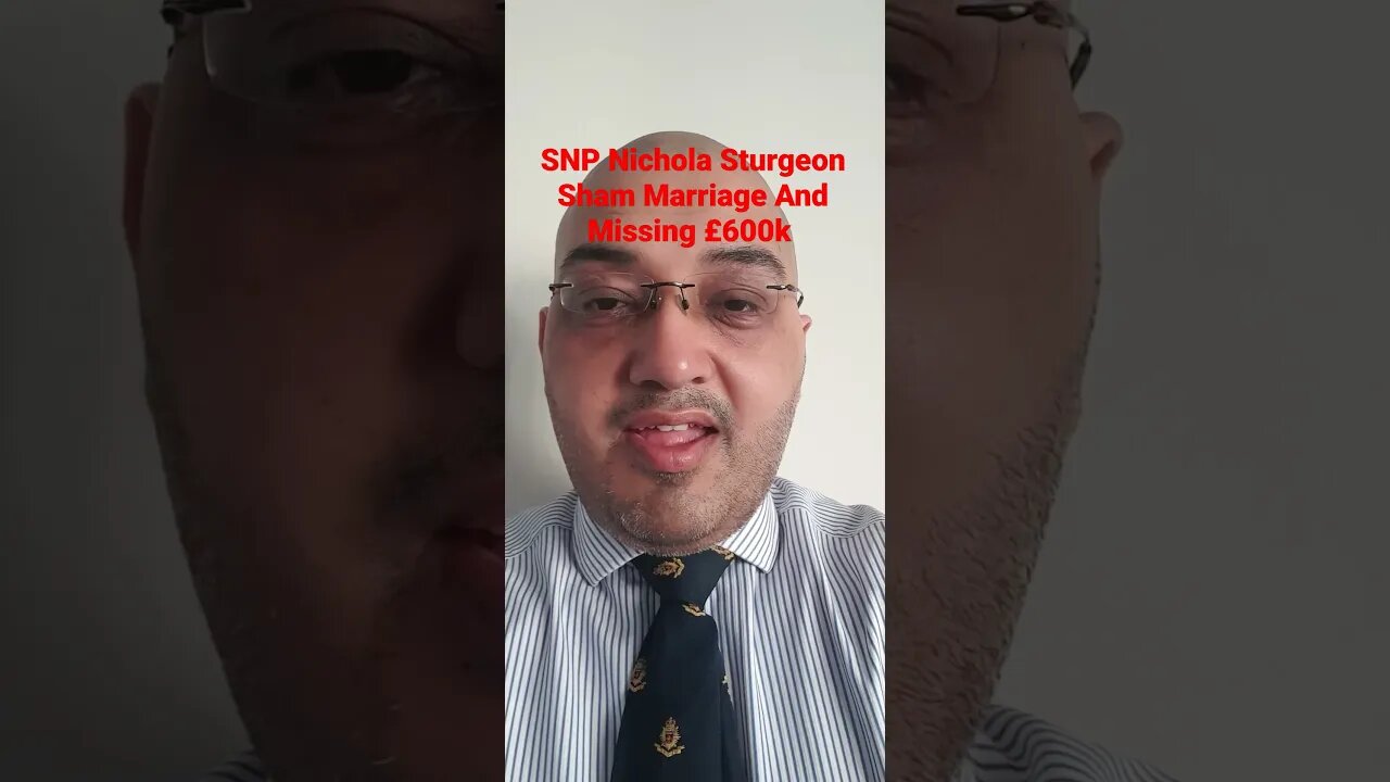SNP Nichola Sturgeon Sham Marriage And Missing £600k #Rumble