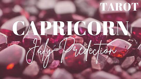 CAPRICORN July 2023 Tarot Prediction (Sun/Moon/Rising)