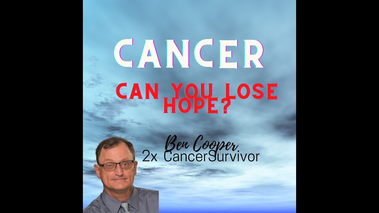 Cancer; Can You Lose Hope?