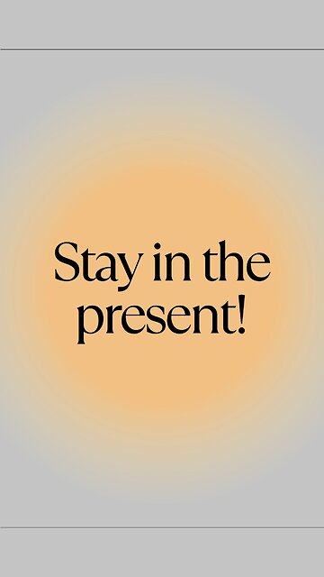 Be Present