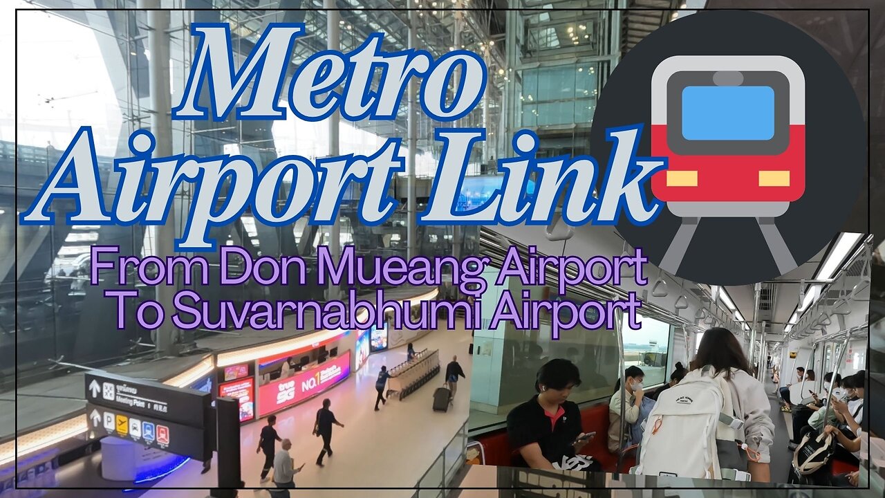 Metro ride from Don Mueang Airport to Suvarnabhumi Airport