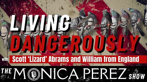 Living Dangerously with Scott "Lizard" Abrams and William from England