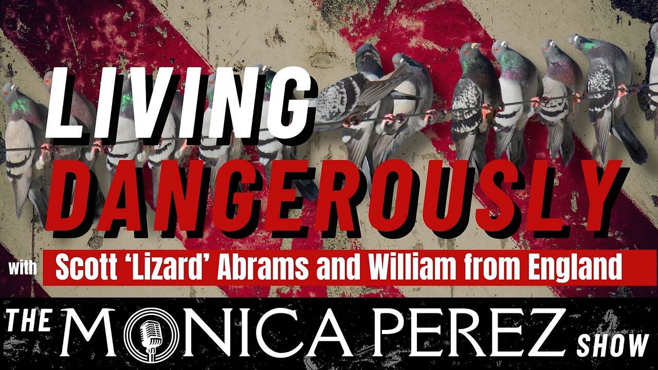 Living Dangerously with Scott "Lizard" Abrams and William from England