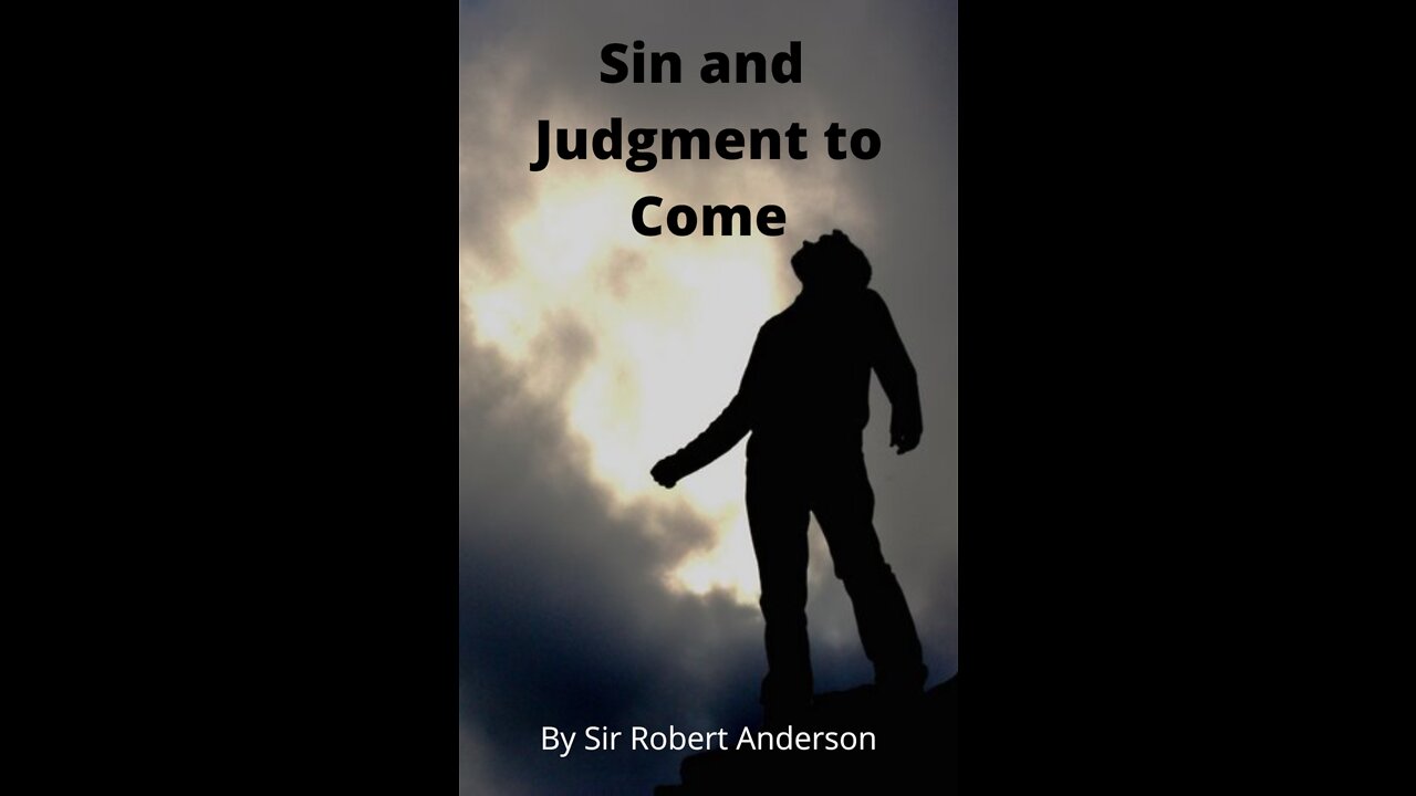Articles by Sir Robert Anderson. Sin and Judgment to Come.