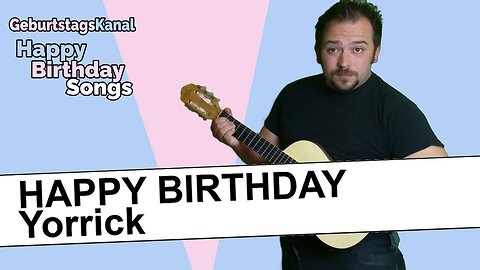 "Happy Birthday Yorrick - Geburtstagslied für Yorrick - Happy Birthday to You Yorrick