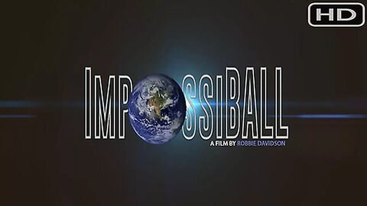 Impossiball - Greatest Global Lies - Flat Earth Documentary