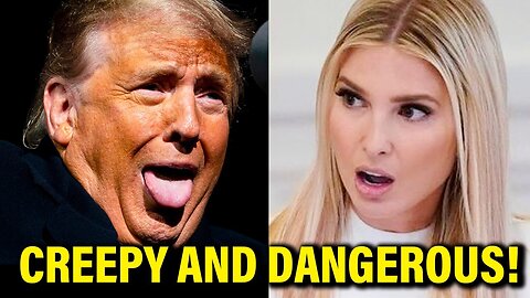 CREEPY Trump WHINES LIKE A BABY over Ivanka TESTIFYING