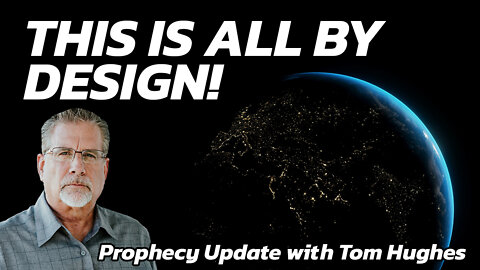 This Is All By Design! | Prophecy Update with Tom Hughes