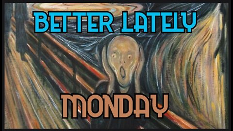 Better Lately - Monday