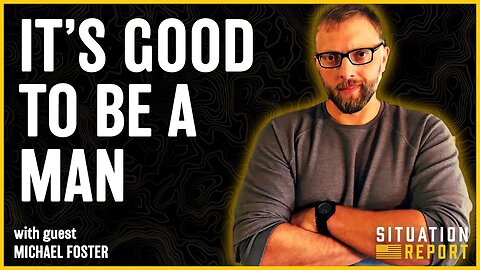 It's Good To Be A Man with Michael Foster