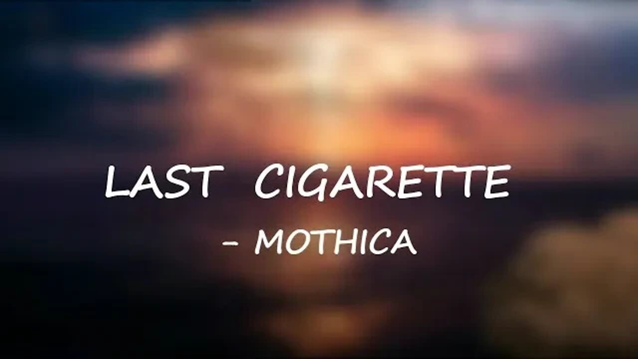 LAST CIGARETTE FEAT AURA - MOTHICA 🎧Lyrics