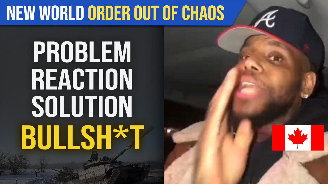 Problem, Reaction, Solution : New World Order out of Chaos : Canadian Commentary [LANGUAGE]