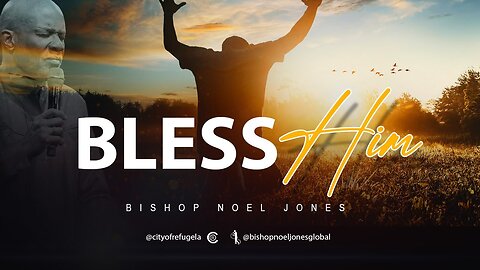 BISHOP NOEL JONES -- BLESS HIM