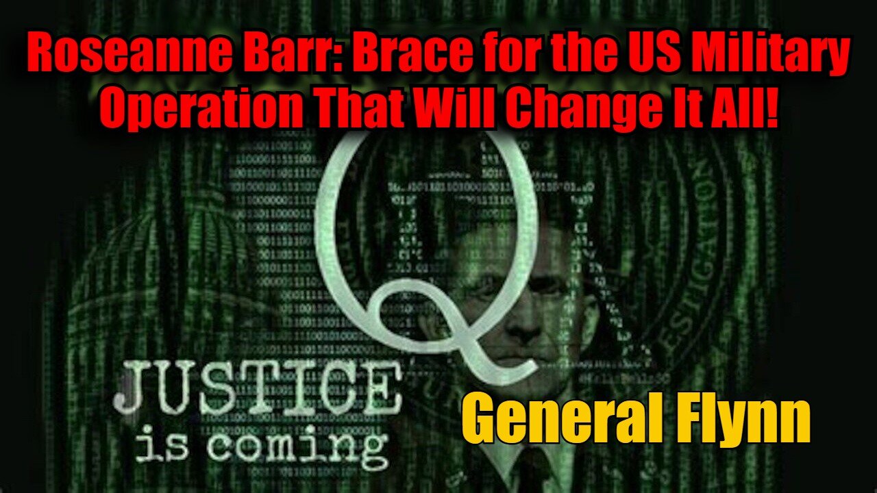 General Flynn & Roseanne Barr: Brace for the US Military Operation That Will Change It All!