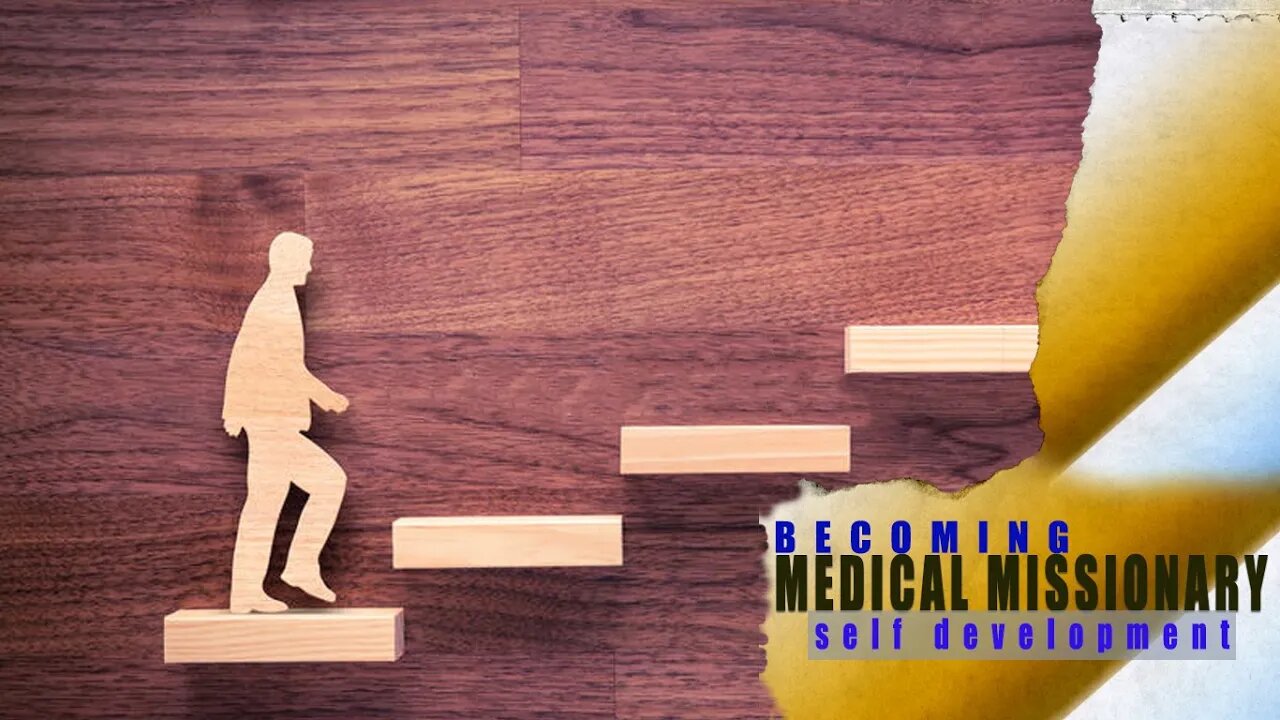 BECOMING A MEDICAL MISSIONARY: SELF-DEVELOPMENT