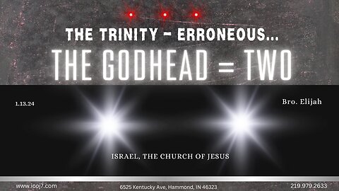 THE TRINITY – ERRONEOUS... THE GODHEAD = TWO