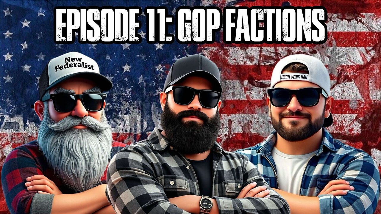 The Bearded Federalists Show Episode 11: GOP Factions