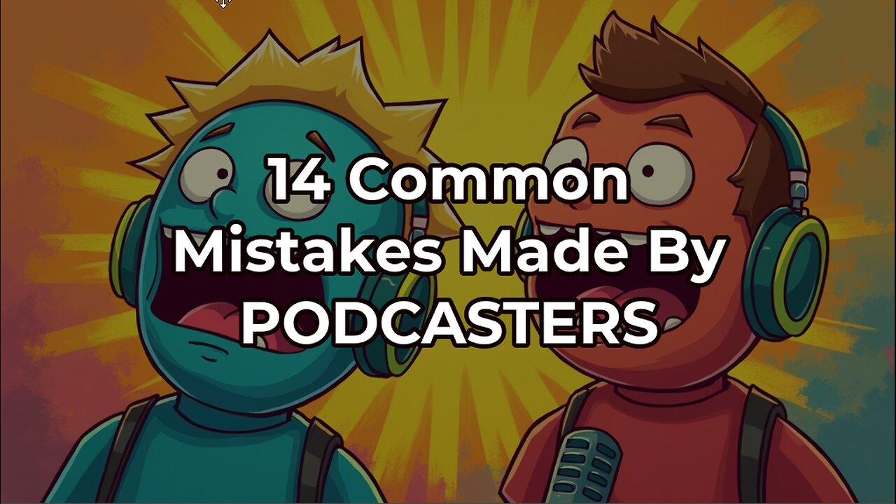 14 Mistakes Every Podcaster Should Avoid