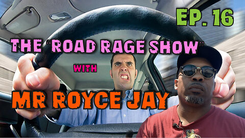 Royce jay Presents: "The Road Rage Show Ep.16