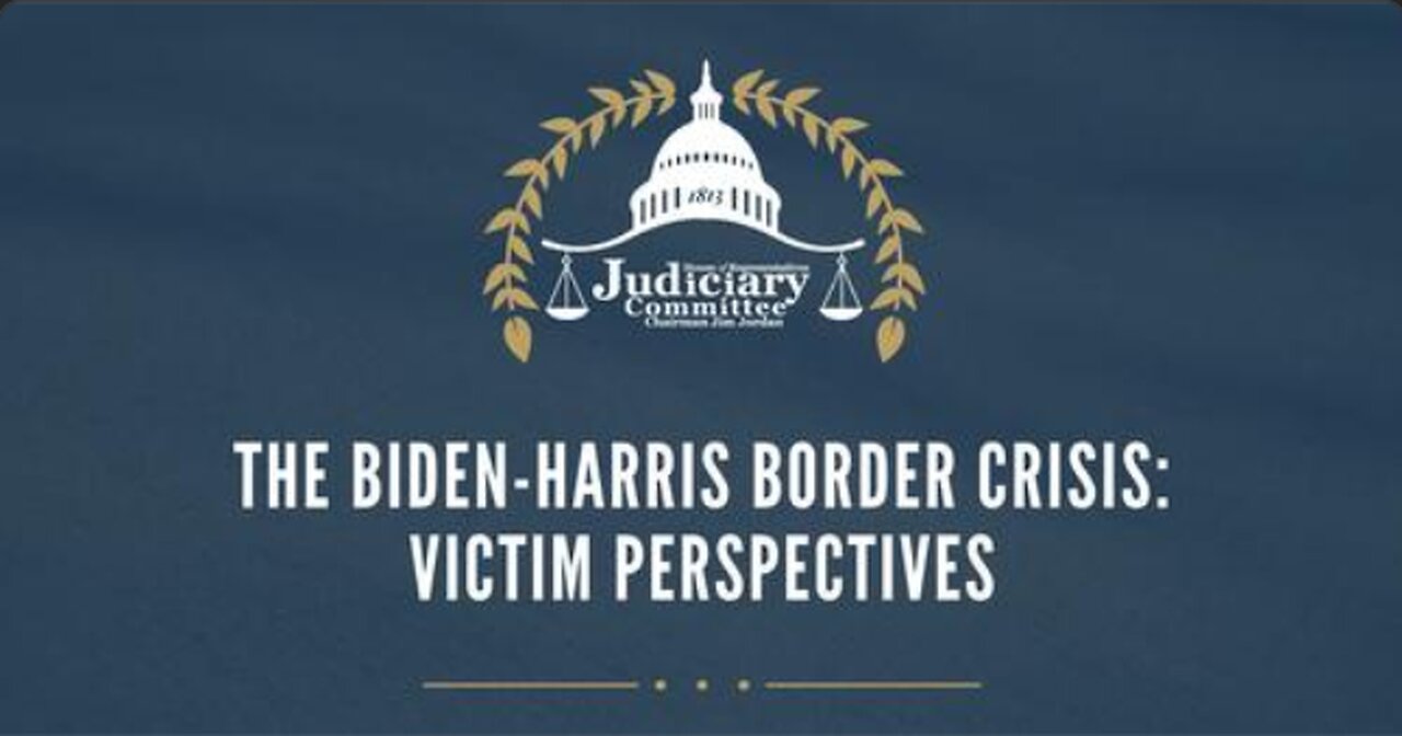 The Biden-Harris Border Crisis: Victim Perspectives