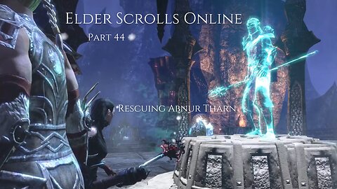 The Elder Scrolls Online Part 44 - Rescuing Abnur Tharn