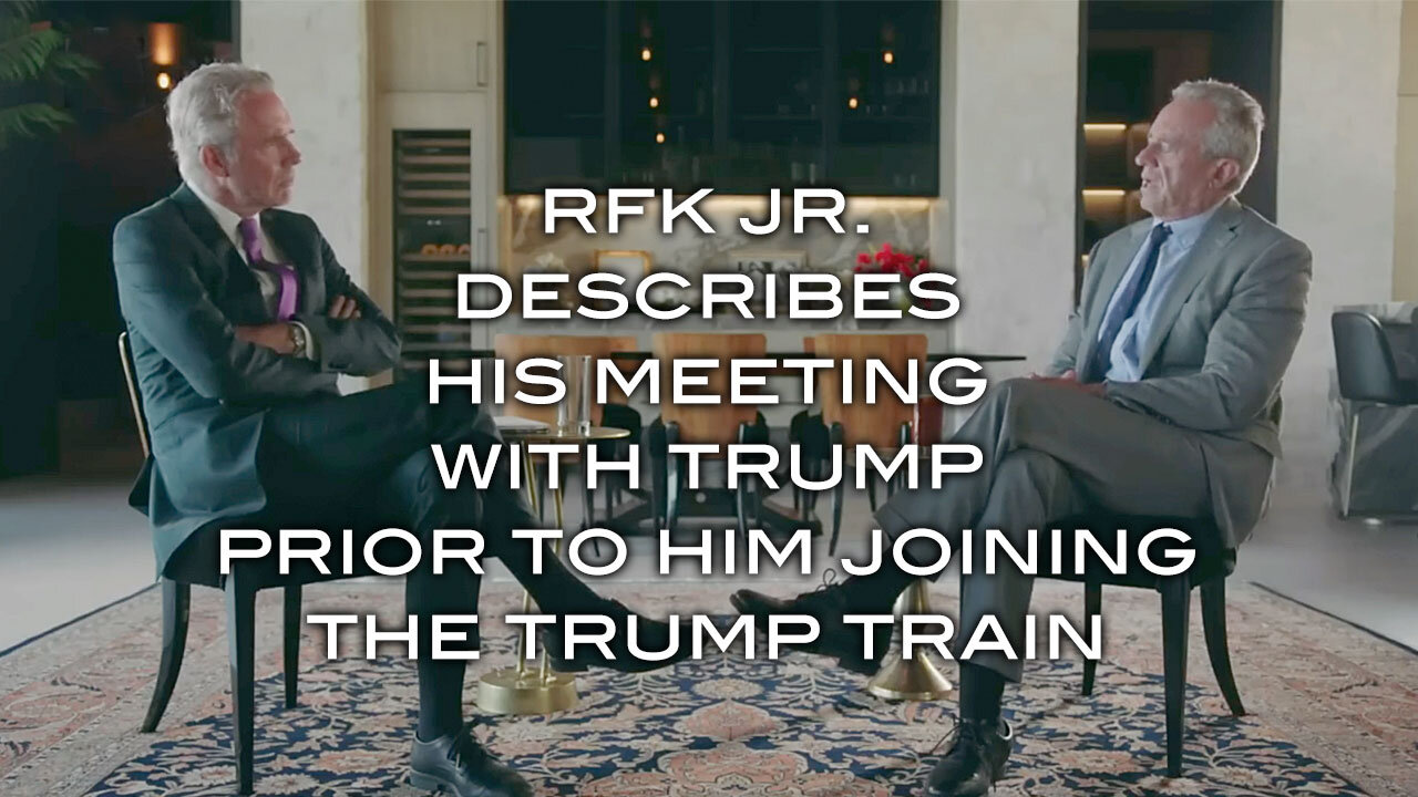 RFK Jr. Describes His Meeting With Trump Prior To Him Joining the Trump Train