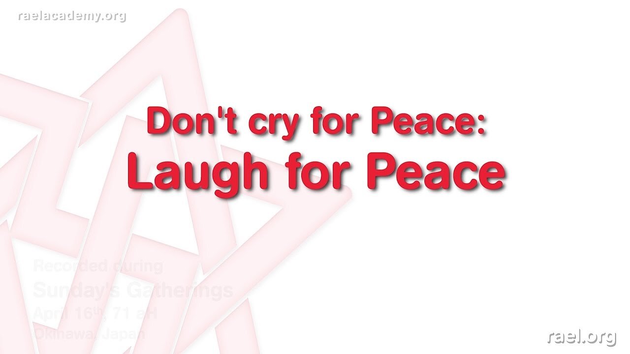 Maitreya Rael: Don't Cry for Peace: Laugh for Peace! (71-04-16)