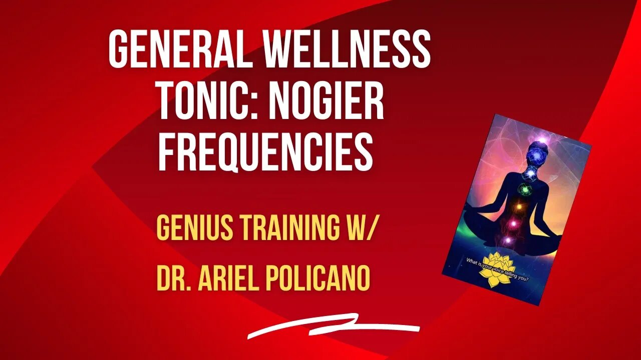 General wellness tonic: Nogier Frequencies - Genius Weekly Training with Dr. Ariel Policano