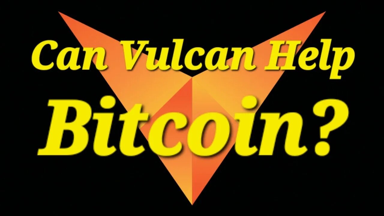 Vulcan | The Vulcan Blockchain | Crypto | Can Vulcan Blockchain Help Bitcoin?