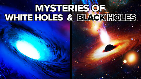 Mysteries of White Holes & Black Holes