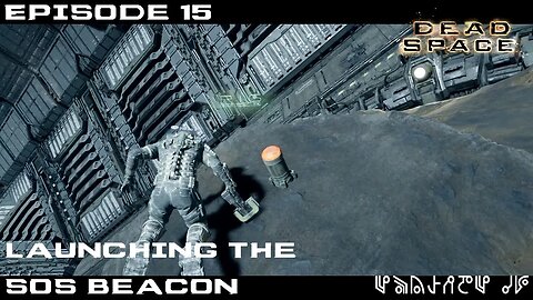 Dead Space 2023 Let's Play - Chapter 7 - Launching the SOS Beacon - EP15