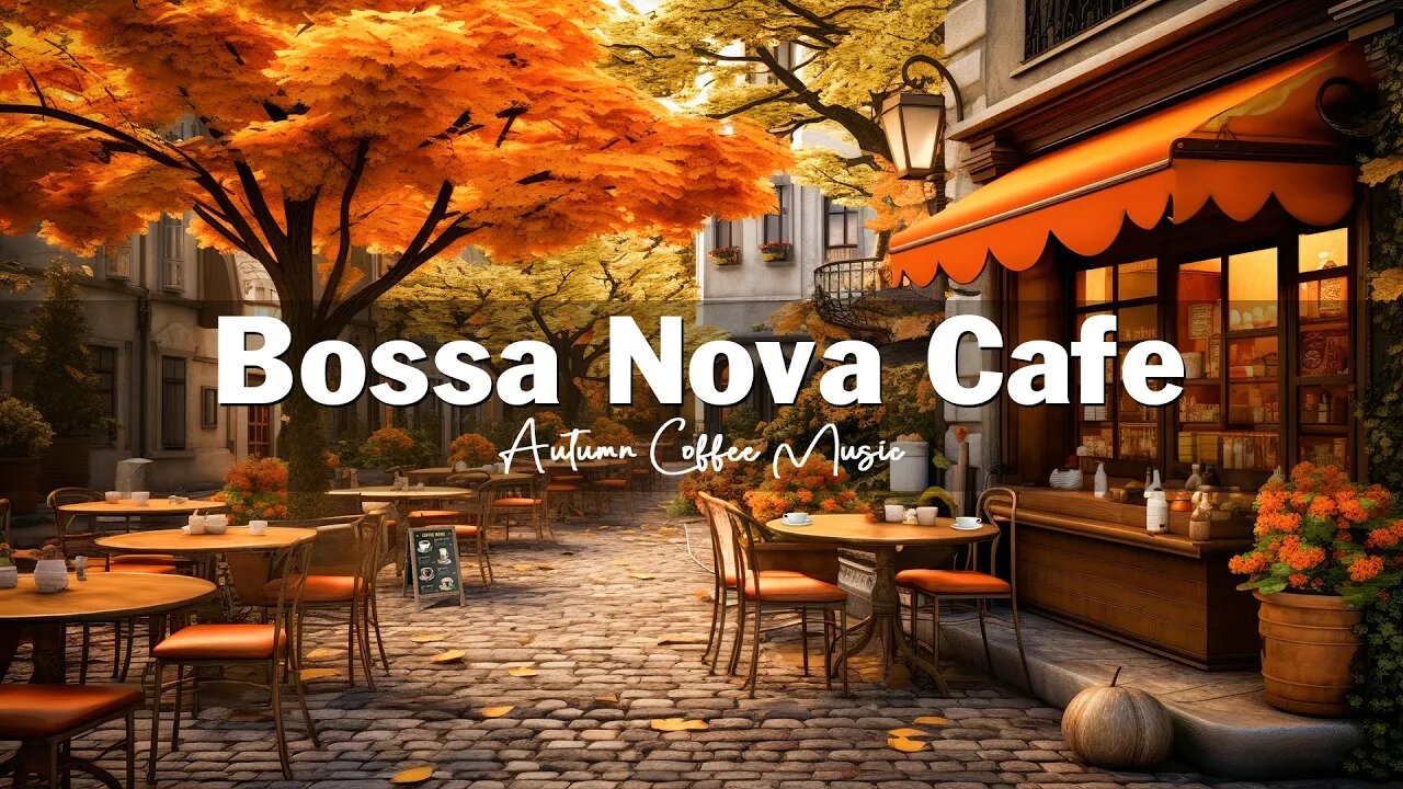 Fall Coffee Shop Ambience - Autumn Bossa Nova Jazz Music for Relax, Good Mood | Bossa Nova Music