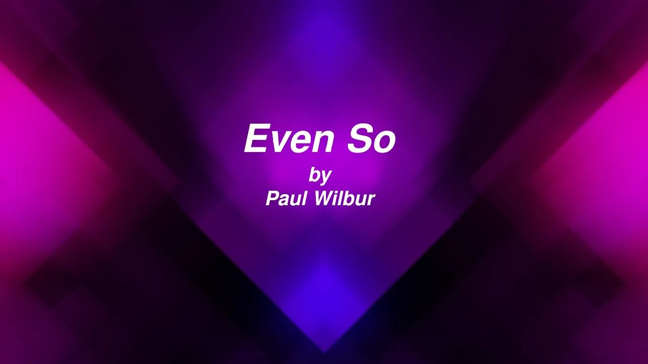 Even So lyric video by Paul Wilbur