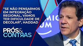 Em Davos, Haddad defende integração dos países da América Latina | PRÓS E CONTRAS