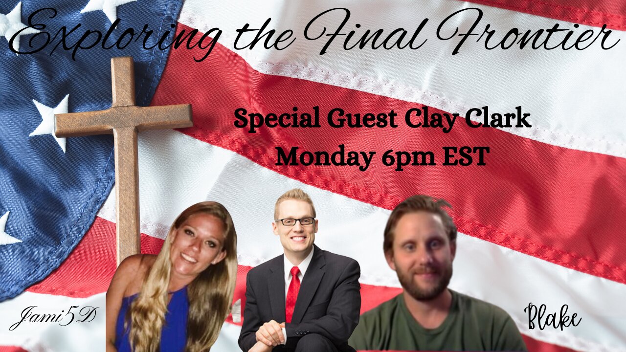 Exploring the Final Frontier- Special Guest Clay Clark