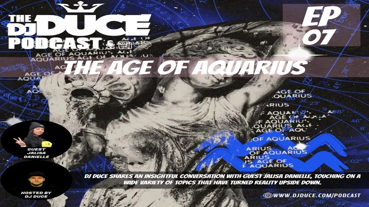 The DJ Duce Podcast | Episode 7 | The Age Of Aquarius With Guest Jalisa Danielle