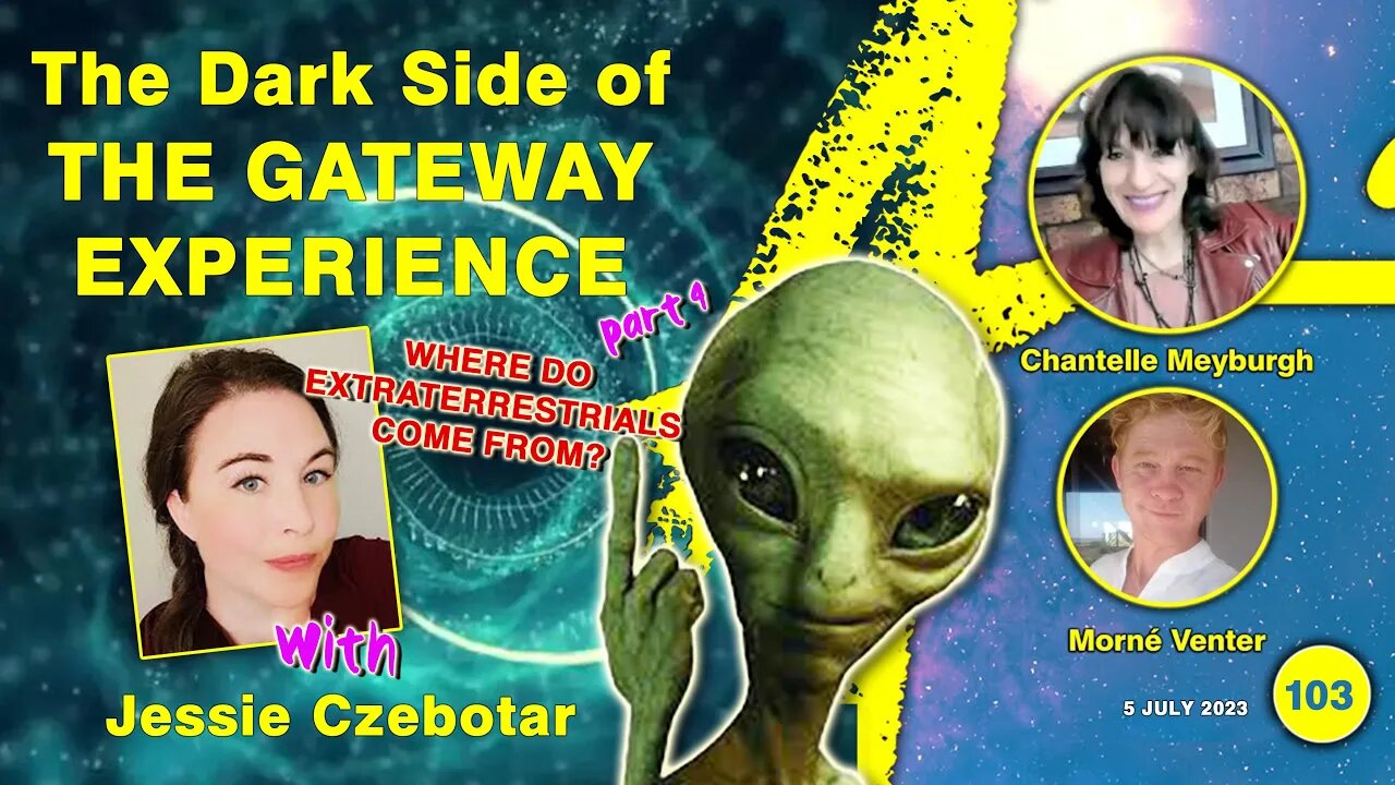 with Jessie Czebotar: THE GATEWAY EXPERIENCE - DECODE Part 4 Where do extraterrestrials come from?