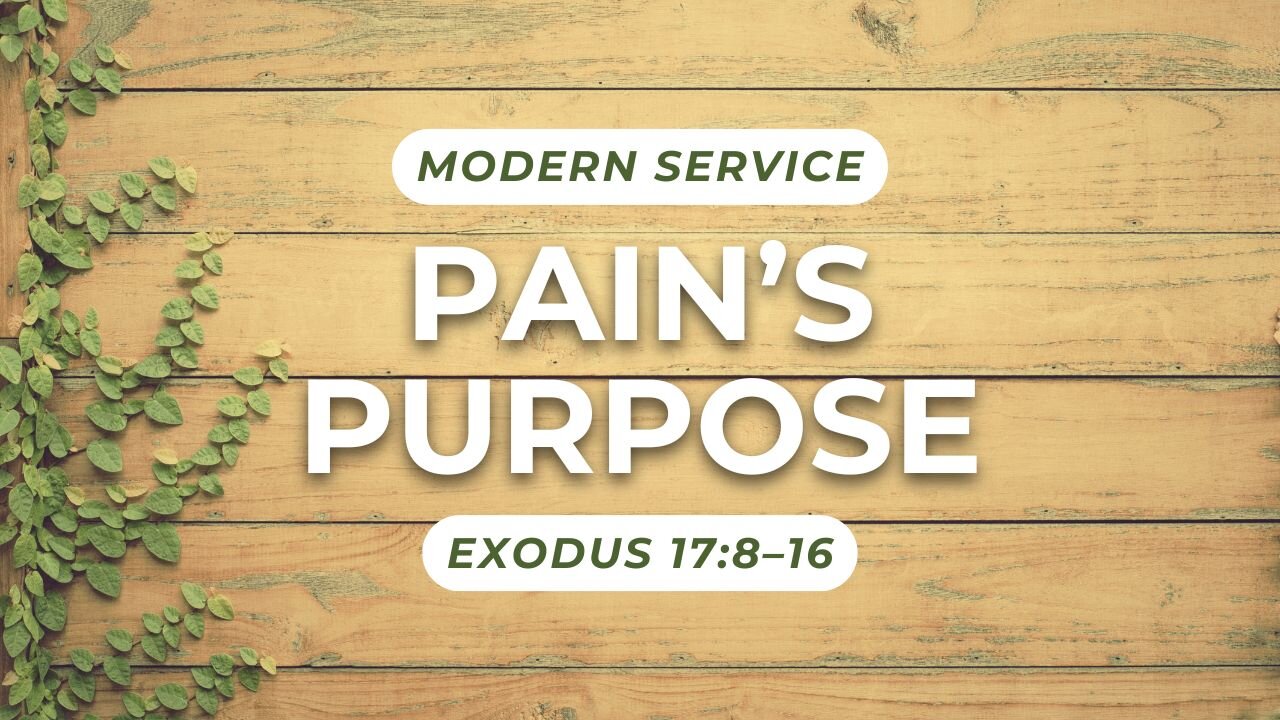 Pain’s Purpose — Exodus 17:8–16 (Modern Worship)