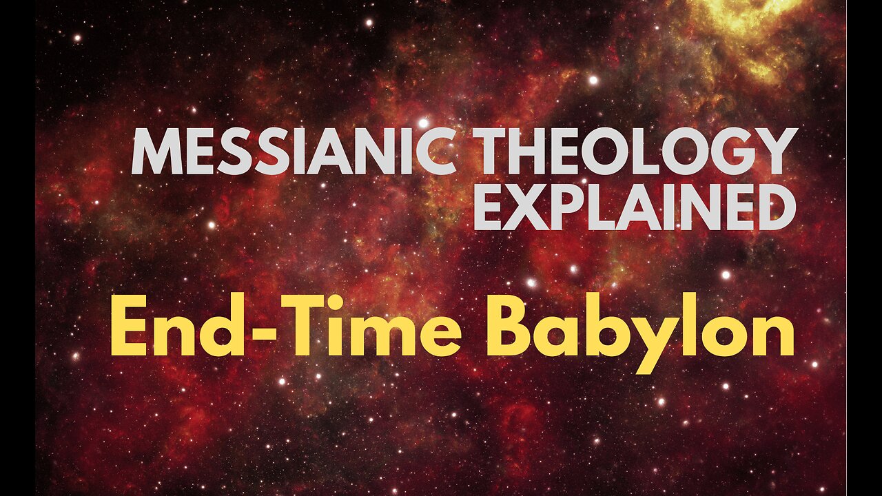 End-Time Babylon - Messianic Theology Explained