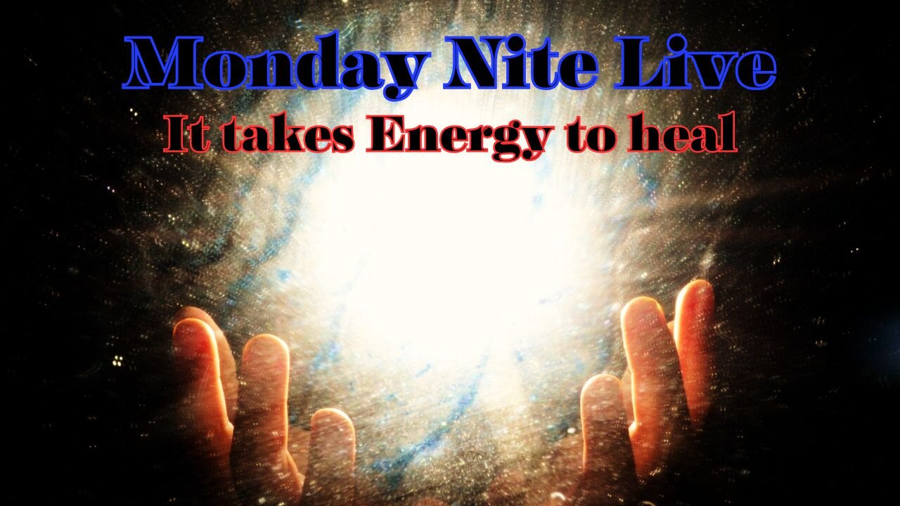 Monday Night Live:Monday Nite Live: It takes energy to heal