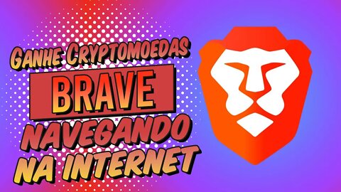 Ganhe Cryptomoeda (BATS) Somente Navegando na Internet de GRAÇA.