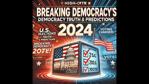 Breaking Democracy's Code: U.S. Election Truth & What to Expect in November 2024