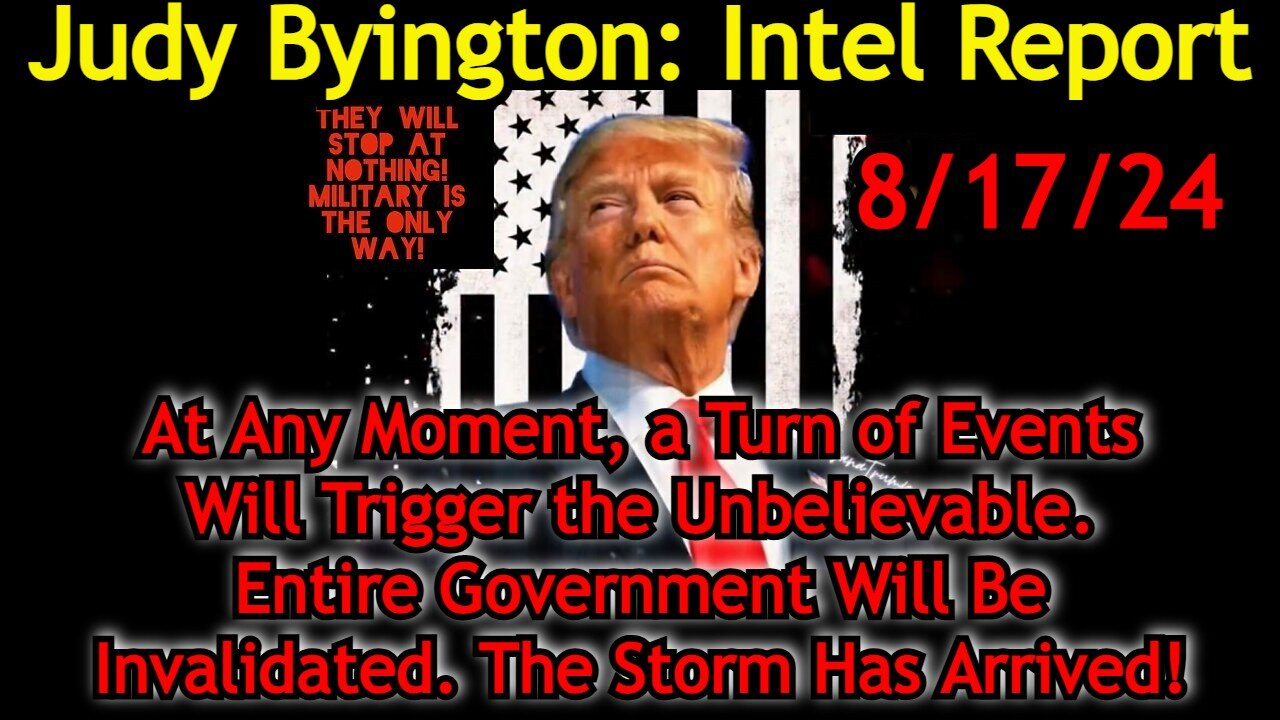 Judy Byington Situation Update: Special Intel Report 8/17/24