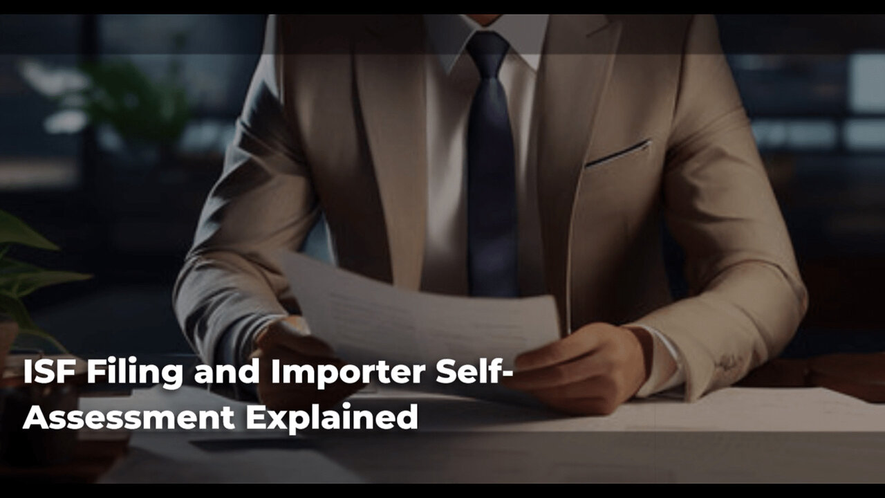 Mastering ISF Filing Timing: The Key to Importer Self-Assessment Success