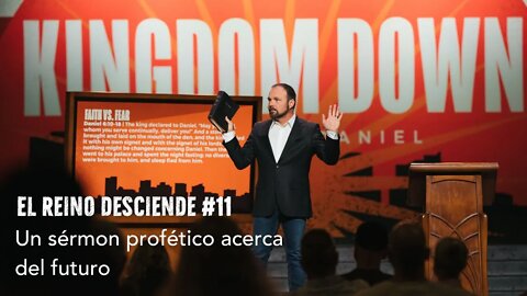 El Reino Desciende #11- Un sermón profético acerca del futuro