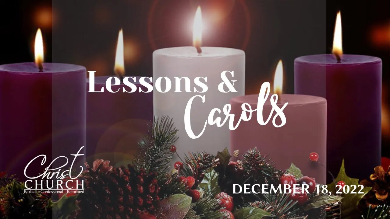 Christ Church OPC - Flower Mound, Texas - December 18, 2022 - Service of Lessons and Carols