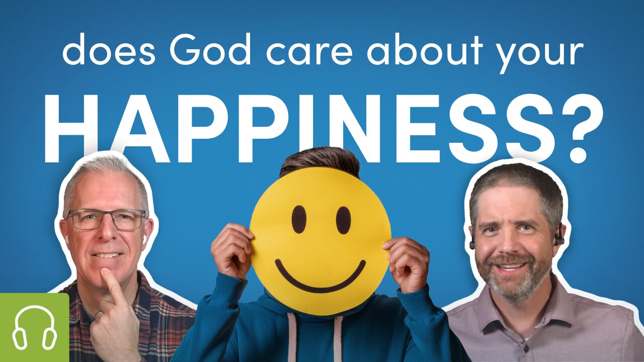 Does God Want You to Be Happy?